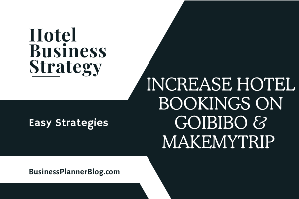 Increase Hotel Bookings on Goibibo & MakeMyTrip